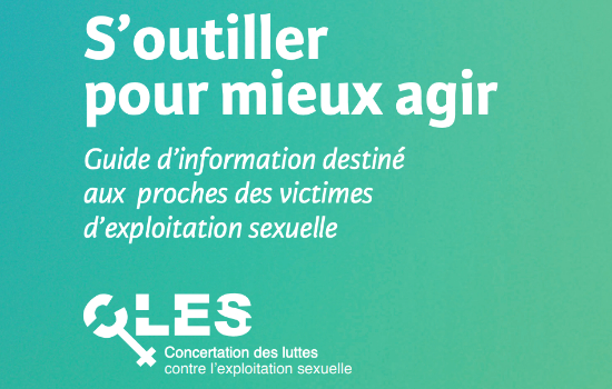 S'outiller pour mieux comprendre Guide d'information destiné aux proches des victimes d'exploitation sexuelle