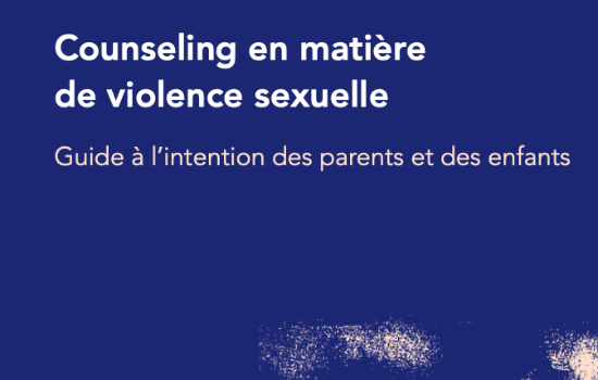 Counseling en matière de violence sexuelle: Guide à l'intention des parents et des enfants / Sexual Abuse Counselling: A Guide for Parents and Children