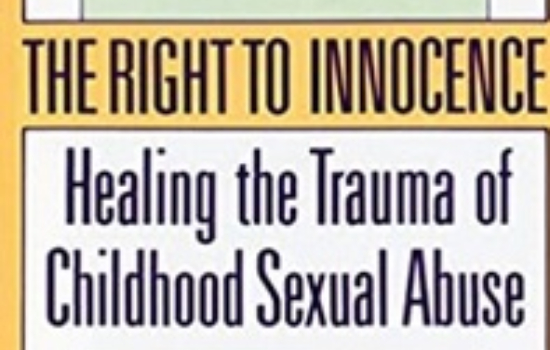 The Right to Innocence: Healing the Trauma of Childhood Sexual Abuse