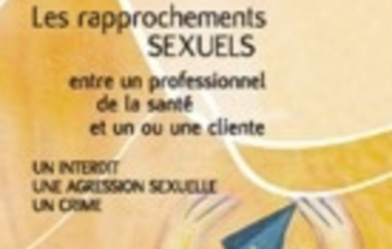 Les rapprochements sexuels entre un professionnel de la santé et un ou une cliente : un interdit, une agression sexuelle, un crime