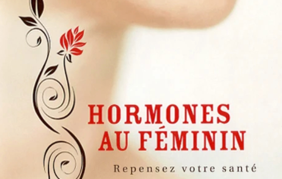 Hormones au féminin : repensez votre santé