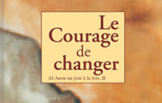 Le courage de changer Al-Anon un jour à la fois, II
