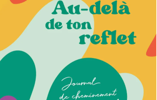 AU-DELÀ DE TON REFLET - Journal de cheminement personnel