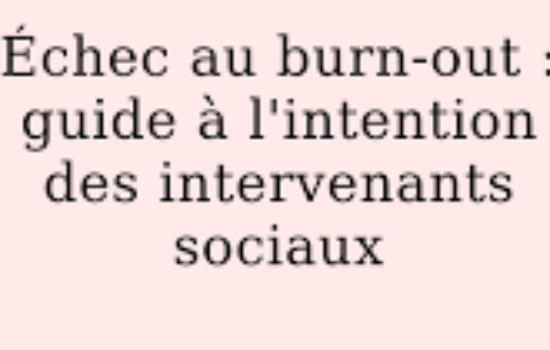 Échec au burnout – Guide à l'intention des intervenants sociaux