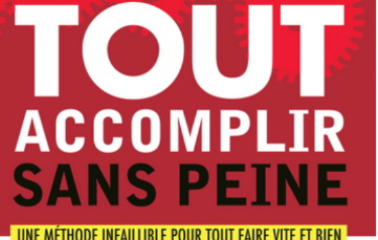 Tout accomplir sans peine/ David Allen