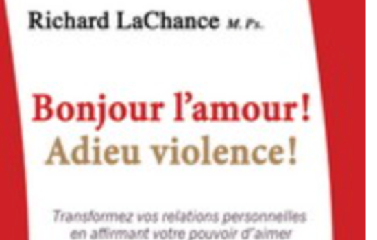 Bonjour l'amour! Adieu violence! / Richard Lachance