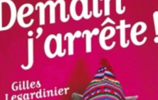 Demain, j'arrête !/ Gilles Legardinier