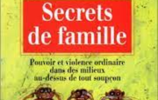 Secrets de famille : Pouvoir et violence ordinaire dans des milieux au-dessus de tout soupçon