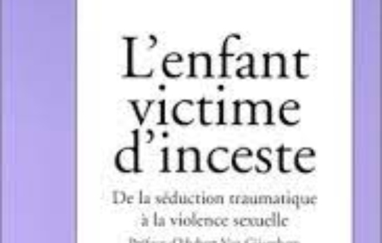 L'enfant victime d'inceste; De la séduction traumatique à la violence sexuelle