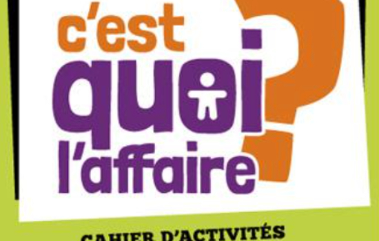 Cahier d'activités « C’est quoi l’affaire? » (7e-8e année/1re-2e secondaire)