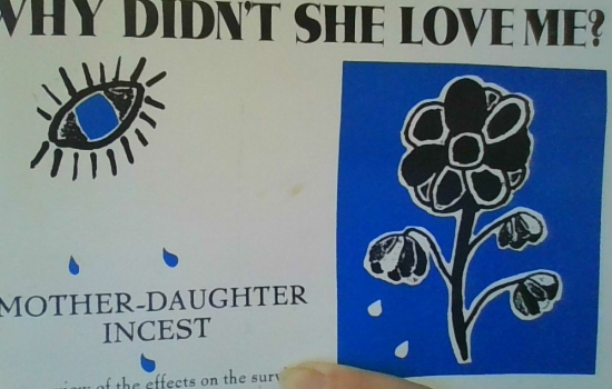 Why didn't she love me? Mother-Daughter Incest: An Overview of the Effects on the Survivor