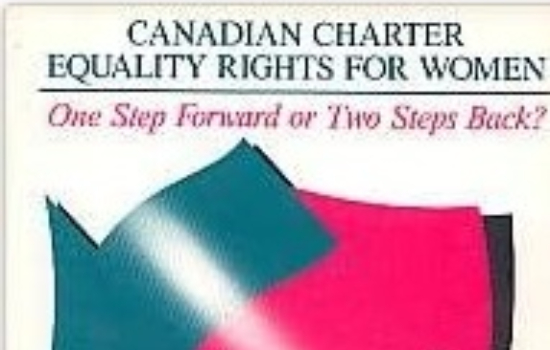 Canadian Charter Equality Rights for Women: One Step Forward or Two Steps Back