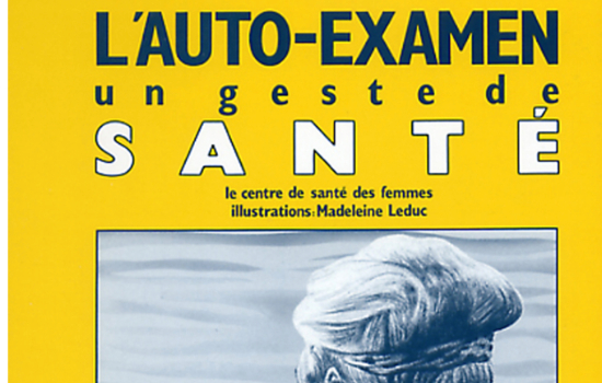 L'Auto-examen, un geste de santé / Centre de santé des femmes ; illustrations, Madeleine Leduc ; [recherche et rédaction, Caroline Larue]