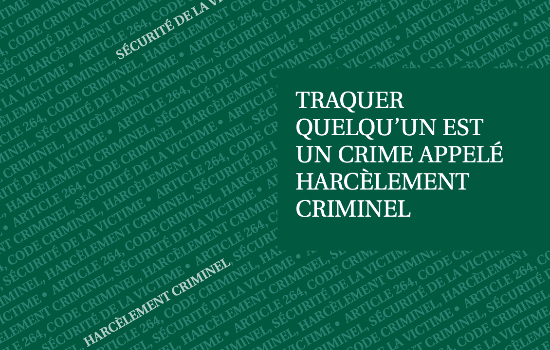 Traquer quelqu'un est un crime appelé harcèlement criminel