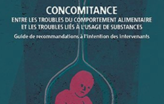 Concomitance entre les troubles du comportement alimentaire et les troubles liés à l'usage de substances : guide de recommandations à l'intention des intervenants