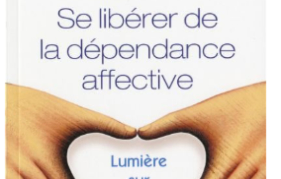 Se libérer de la dépendance affective : lumière sur notre vie / Bolduc, Line