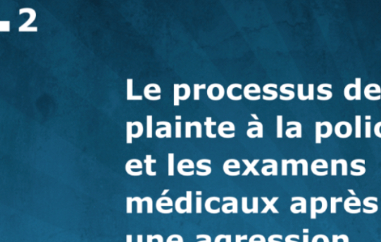 Livret 2 – Le processus de plainte à la police et les examens médicaux après une agression sexuelle