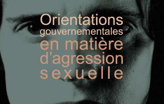 Orientations gouvernementales en matière d'agression sexuelle Orientations ministérielles