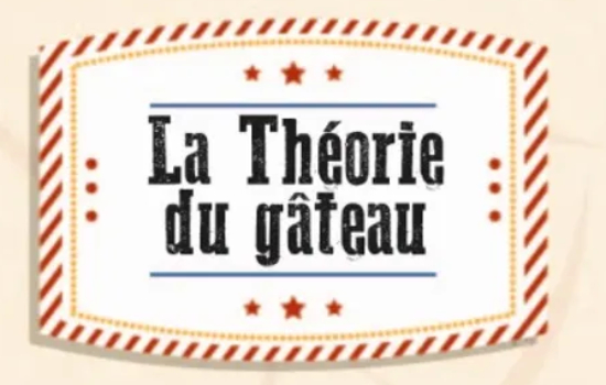 La théorie de gâteau (usage interne)