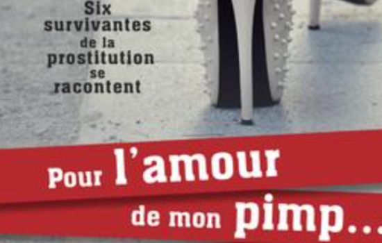 Pour l'amour de mon pimp... : six survivantes de la prostitution se racontent (2 copies)