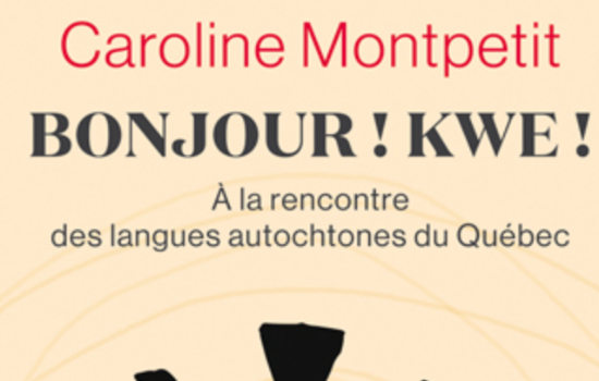 Bonjour ! Kwe ! À la rencontre des langues autochtones du Québec
